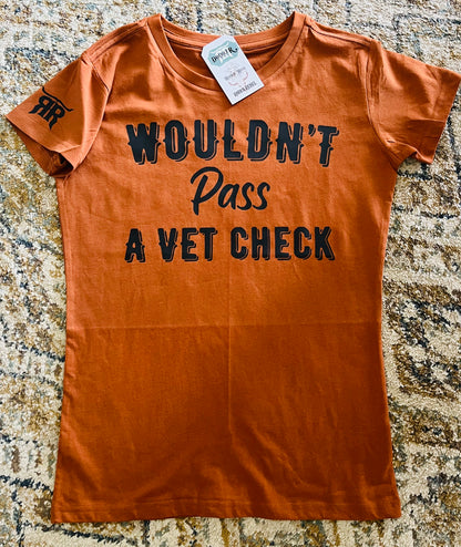 Wouldn’t Pass a Vet Check Tee -Unisex